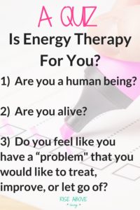 Ever wonder what Energy Therapy is? Popular techniques such as; Reiki, EFT (aka Tapping), ZPoint? Here is a quiz to see if it is right for you.