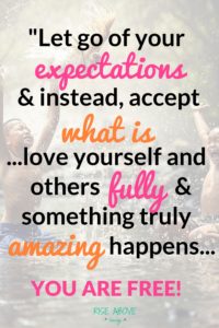 Explaining the several benefits to letting go expectations. And ways to accept and love yourself and others just as they are.